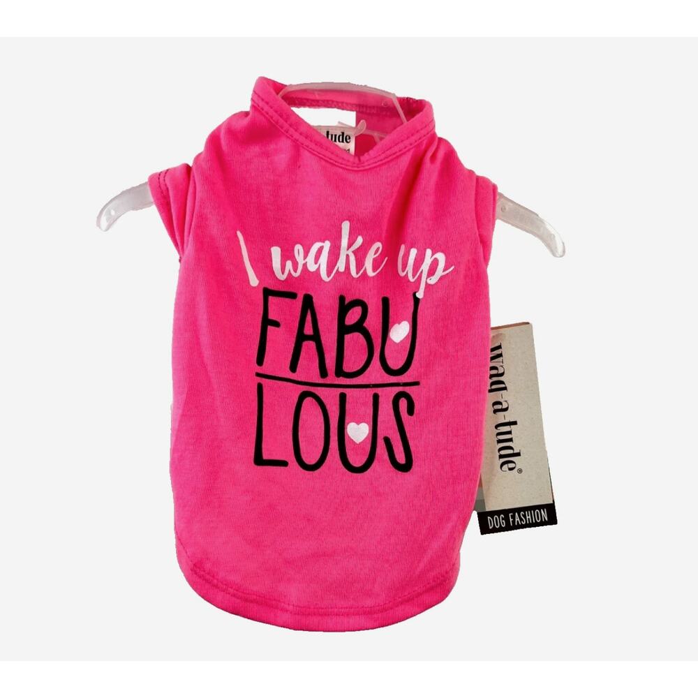 Wag-A-Tude Size XS "I Wake Up FABU LOUS" Dog Fashion Pink Shirt NWT